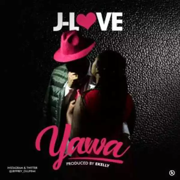 J-Love - Yawa (Prod. By E-Kelly)